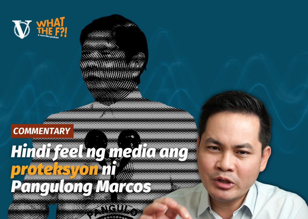 CE Podcast: Hindi feel ng media ang proteksyon ni Pangulong Marcos