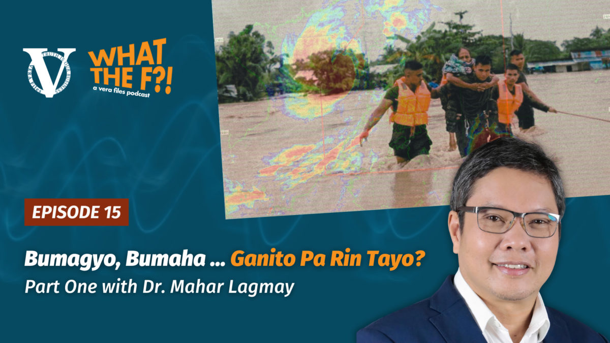 WhatTheF VERA Files Podcast EP 15: Bumagyo, Bumaha … Ganito Pa Rin Tayo?
