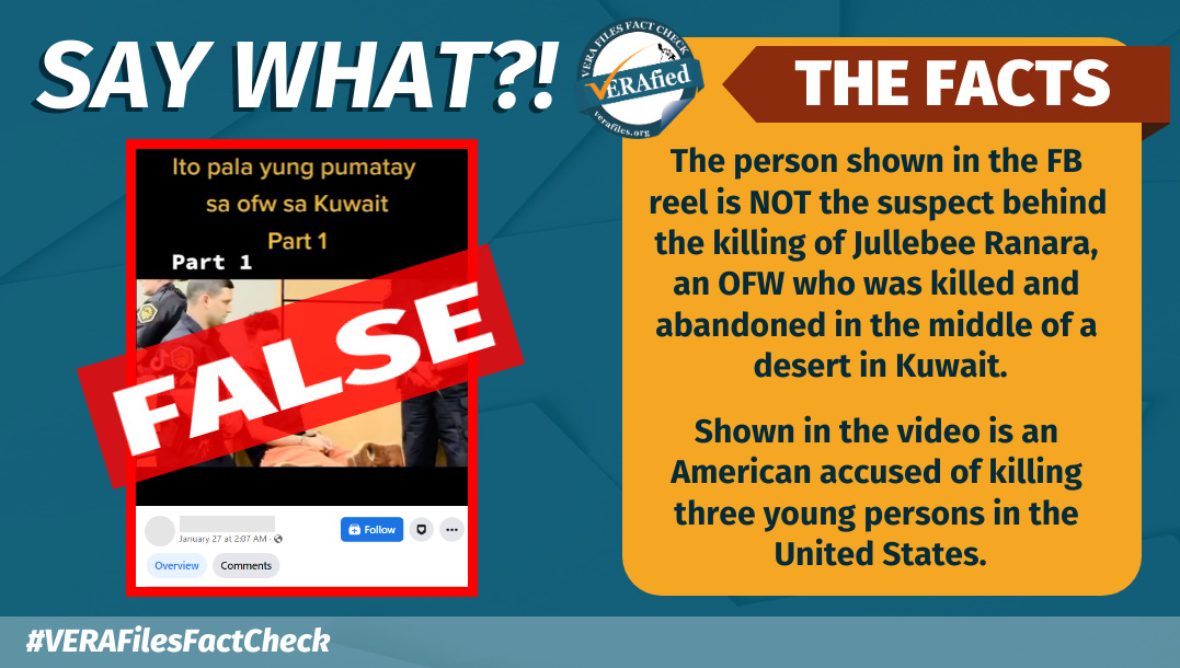 Infographic: The person shown in the FB reel is NOT the suspect behind the killing of Jullebee Ranara, an OFW who was killed and abandoned in the middle of a desert in Kuwait.
