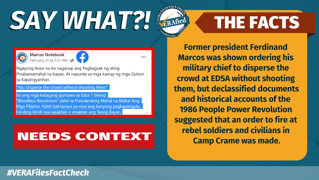 InfoCard: Former president Ferdinand Marcos was shown ordering his military chief to disperse the crowd at EDSA without shooting them, but declassified documents and historical accounts of the 1986 People Power Revolution suggested that an order to fire at rebel soldiers and civilians in Camp Crame was made.