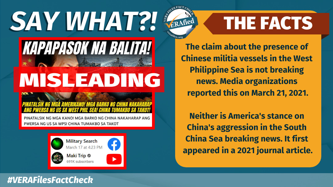 The claim about the presence of Chinese militia vessels in the West Philippine Sea is not breaking news. Media organizations reported this on March 21, 2021. Neither is America's stance on China's aggression in the South China Sea breaking news. It first appeared in a 2021 journal article.