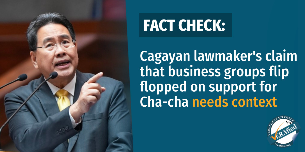 VERAfied: Cagayan lawmaker claim that business groups flip flopped on support for Cha-cha needs context