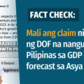 VERAFIED: Marcos, DOF mali ang sinasabi na nangunguna ang PH sa GDP growth forecast sa Asia