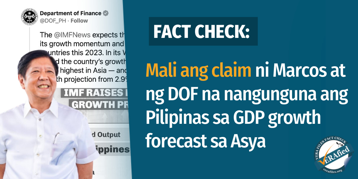 VERAFIED: Marcos, DOF mali ang sinasabi na nangunguna ang PH sa GDP growth forecast sa Asia
