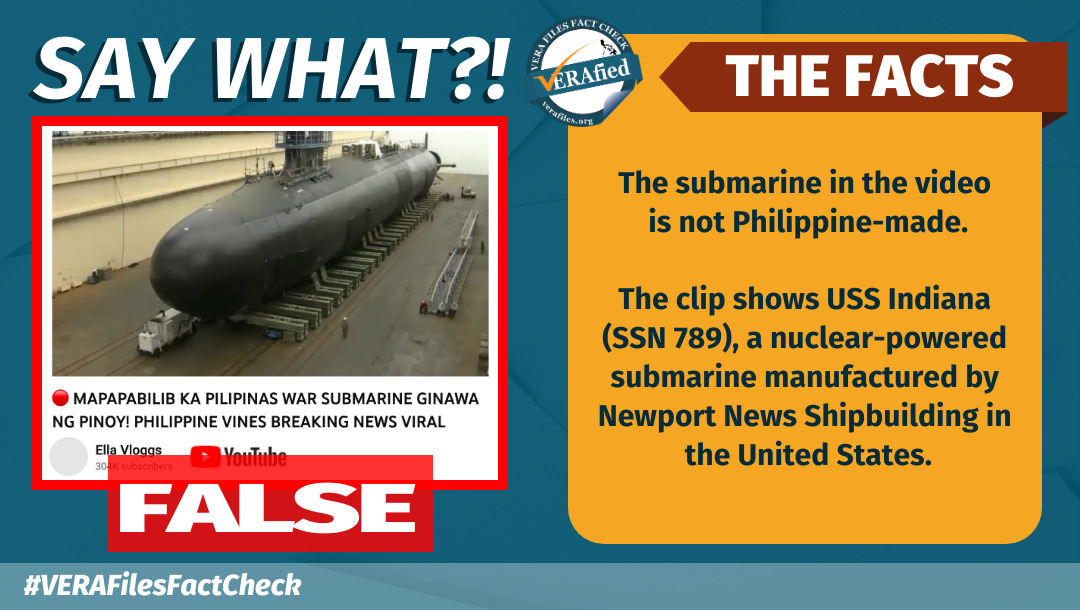 The submarine in the video is not Philippine-made. The clip shows USS Indiana (SSN 789), a nuclear-powered submarine manufactured by Newport News Shipbuilding in the United States.