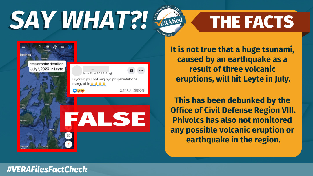 It is not true that a huge tsunami, caused by an earthquake as a result of three volcanic eruptions, will hit Leyte in July. This has been debunked by the Office of Civil Defense Region VIII. Phivolcs is also monitoring no possible volcanic eruption or earthquake in the region.