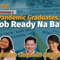 WhatTheF Podcast EP 5: Pandemic Graduates… Job Ready Na Ba?