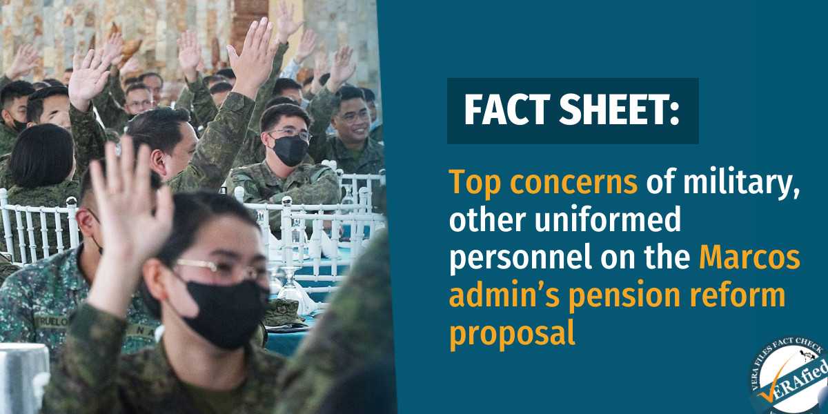 VERA FILES FACT SHEET: Top concerns of military, other uniformed personnel on the Marcos admin’s pension reform proposal