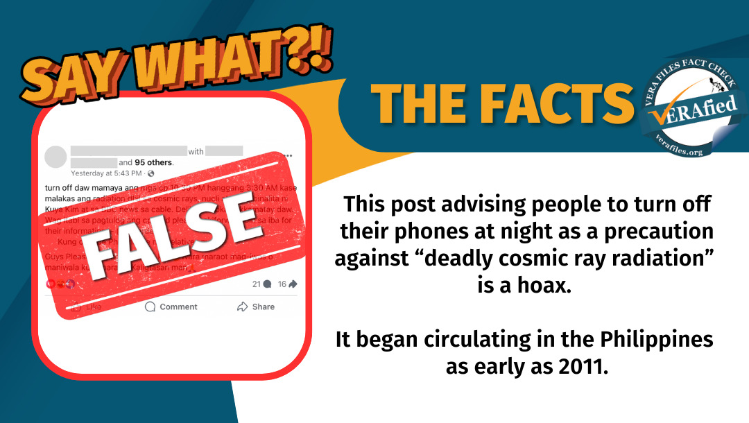 VERA Files Fact Check: This post advising people to turn off their phones at night as a precaution against “deadly cosmic ray radiation” is a hoax. It began circulating in the Philippines as early as 2011.