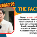VERA Files Fact Check: The Marcos family did not go into exile empty-handed. In 1986, the U.S. Customs Services seized sets of jewelry, valued in 1991 at $436,420 to $559,630, that the Marcoses brought with them to Honolulu.