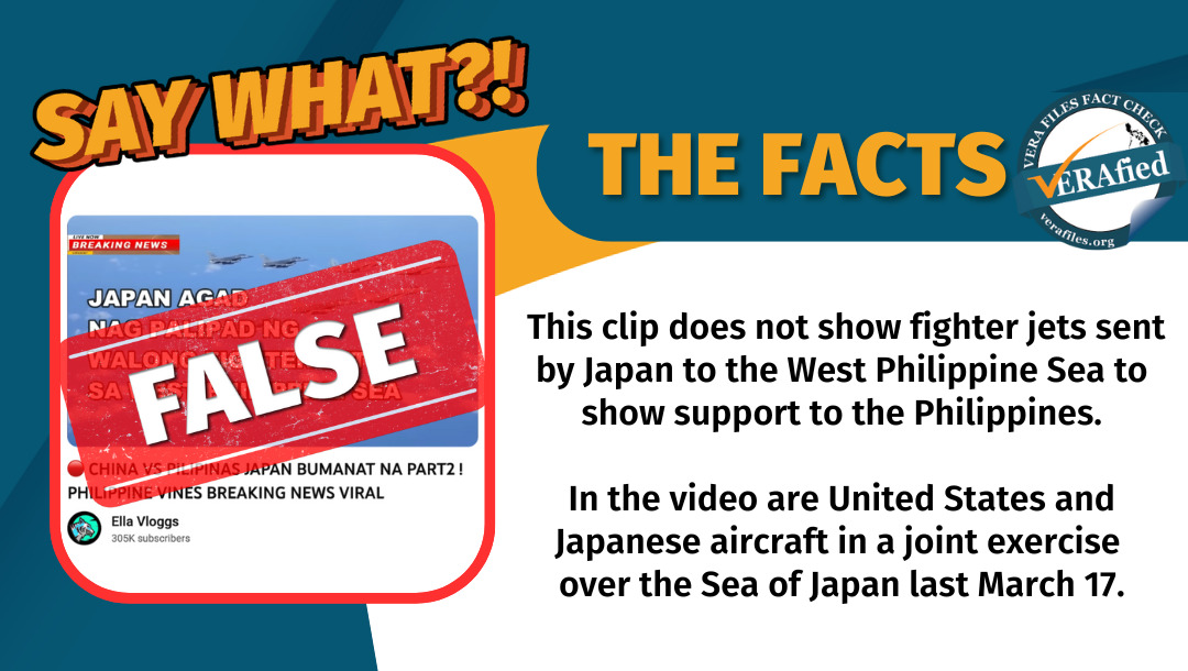 VERA Files Fact Check: This clip does not show fighter jets sent by Japan to the West Philippine Sea to show support to the Philippines.

In the video are United States and Japanese aircraft in a joint exercise over the Sea of Japan last March 17.