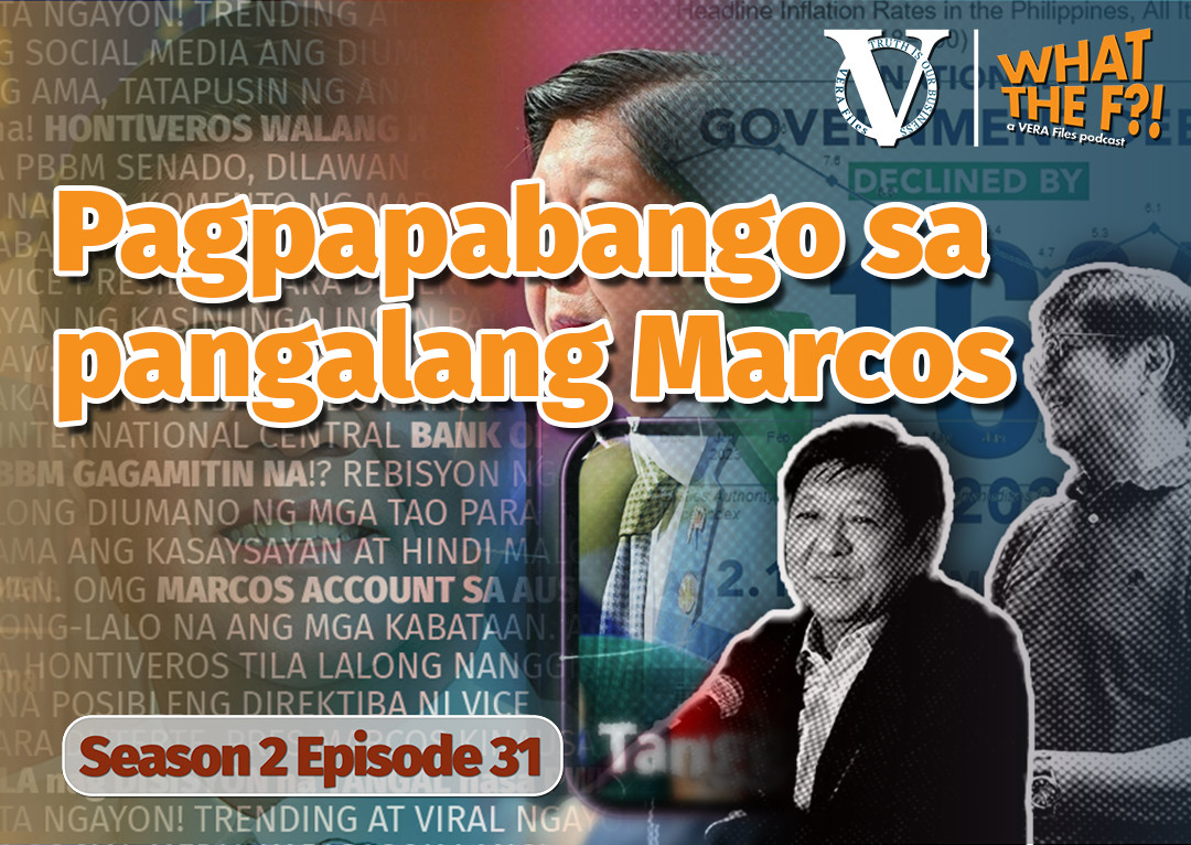 WhatTheFPodcast S2 EP31: Pagpapabango sa pangalang Marcos