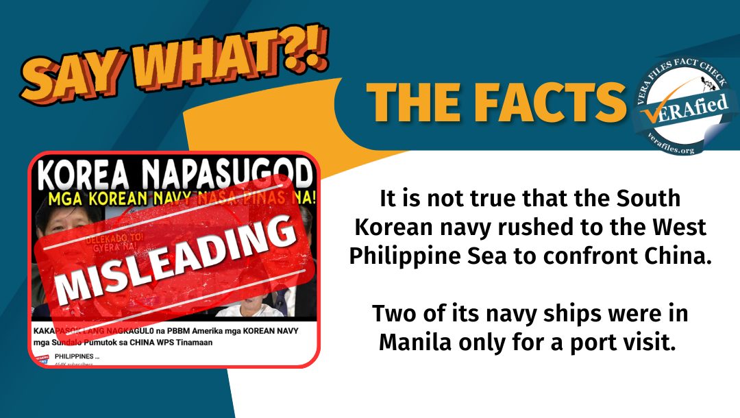 It is not true that the South Korean navy rushed to the West Philippine Sea to confront China.

Two of its navy ships were in Manila only for a port visit.
