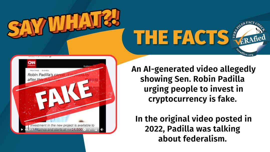 VERA FILES FACT CHECK: An AI-generated video allegedly showing Sen. Robin Padilla urging people to invest in cryptocurrency is fake. In the original video posted in 2022, Padilla was talking about federalism.