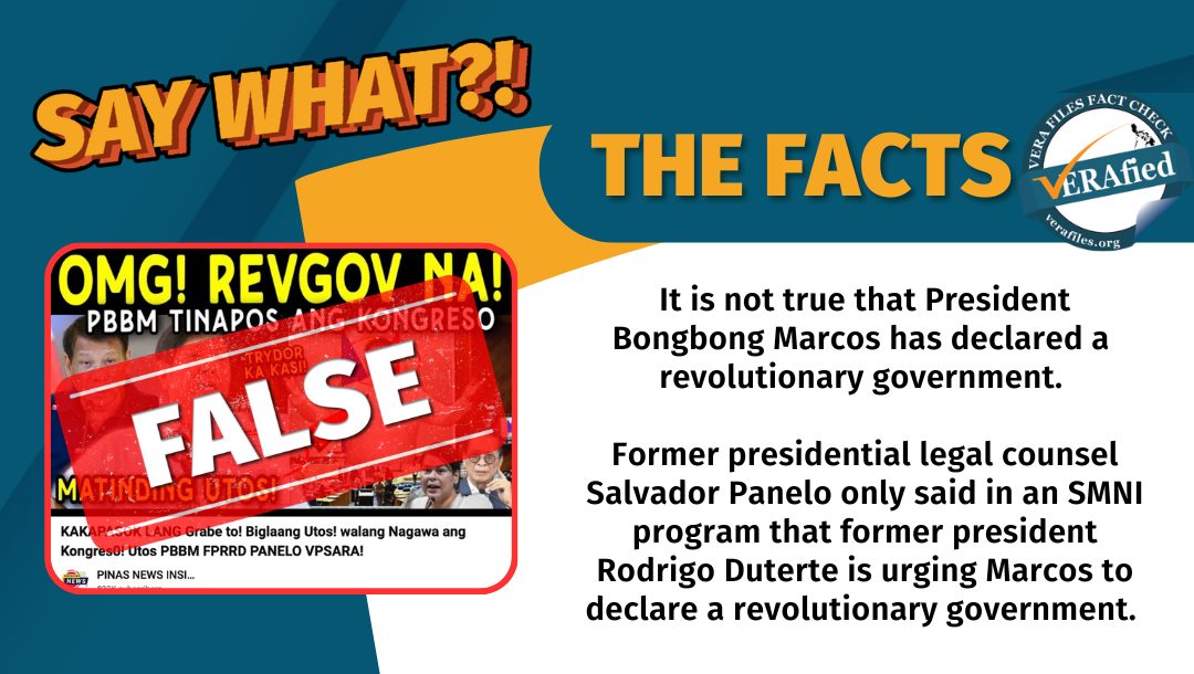 It is not true that President Bongbong Marcos has declared a revolutionary government. Former presidential legal counsel Salvador Panelo only said in an SMNI program that former president Rodrigo Duterte is urging Marcos to declare a revolutionary government.