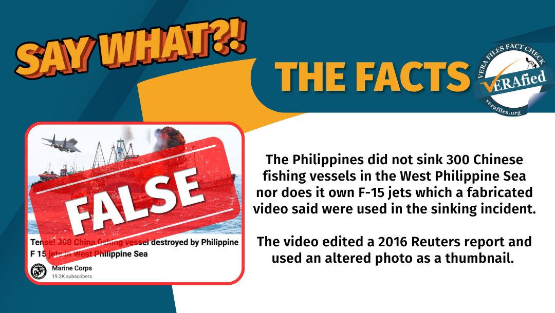 The Philippines did not sink 300 Chinese fishing vessels in the West Philippine Sea nor does it own F-15 jets which a fabricated video said were used in the sinking incident.

The video edited a 2016 Reuters report and used an altered photo as a thumbnail.

