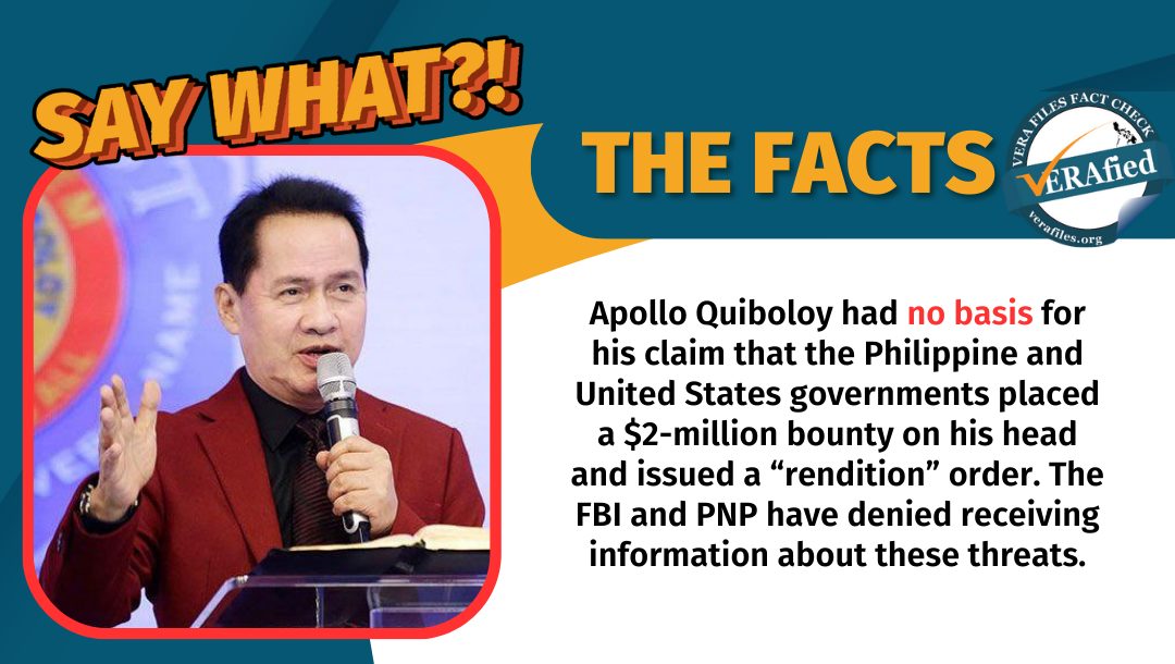 VERA Files Fact Check: The Federal Bureau of Investigation and the Philippine National Police have denied Quiboloy’s claims about a $2-million bounty on his head and alleged plans for his rendition or assassination.