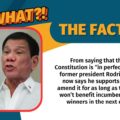 VERA Files Fact Check: From saying that the 1987 Constitution is “in perfect condition,” former president Rodrigo Duterte now says he supports efforts to amend it for as long as the changes won’t benefit incumbents and the winners in the next election.