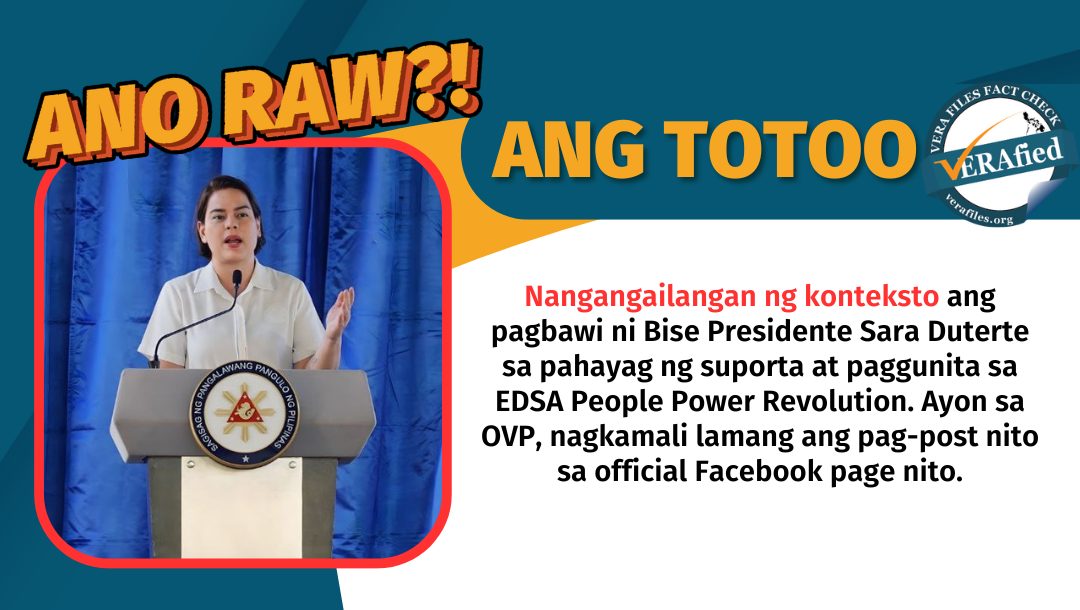 Nangangailangan ng konteksto ang pagbawi ni Bise Presidente Sara Duterte sa pahayag ng suporta at paggunita sa EDSA People Power Revolution. Ayon sa OVP, nagkamali lamang ang pag-post nito sa official Facebook page nito.