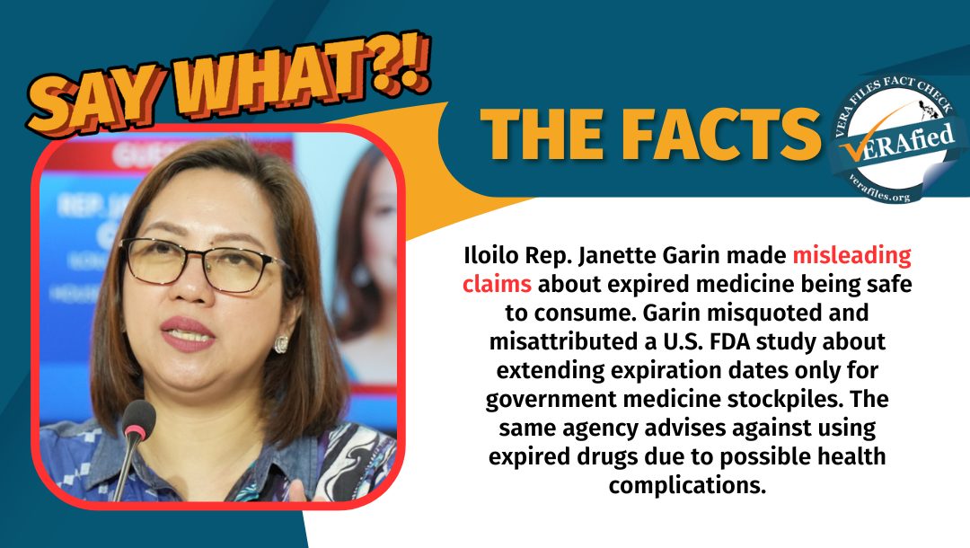 VERA Files Fact Check: Iloilo Rep. Janette Garin misattributed the study, which was actually conducted by the U.S. FDA to test the safety of medicine stockpiles of the country’s military. The same agency advised against taking medicines past their expiration date.