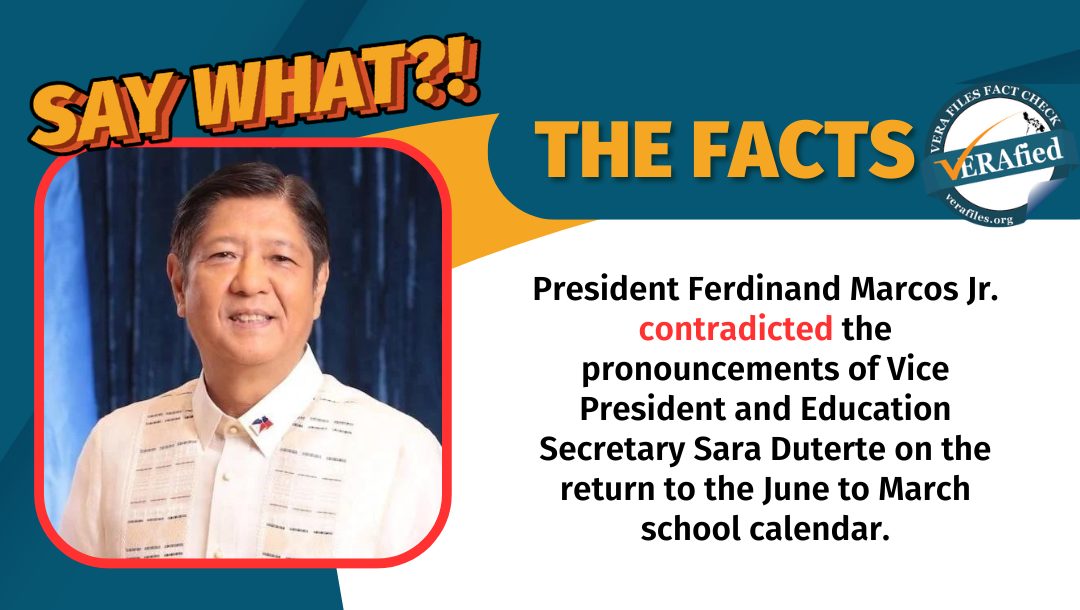 VERA Files Fact Check: President Ferdinand Marcos Jr. contradicted the pronouncements of Vice President and Education Secretary Sara Duterte on the return to the old academic calendar for elementary and high schools.