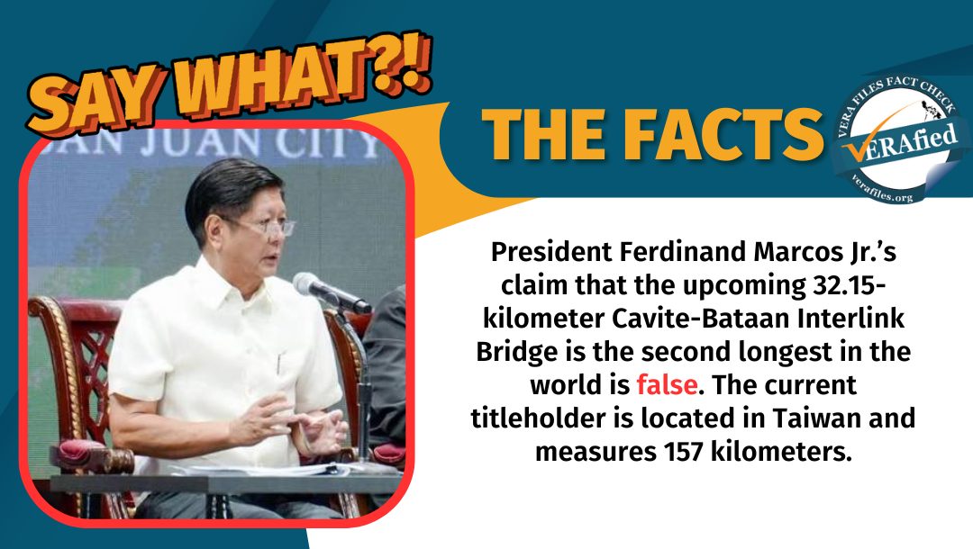 VERA Files Fact Check: When completed, the Cavite-Bataan Interlink Bridge will be the second longest in the Philippines, but it is nowhere near the longest in the world, as Marcos claimed.