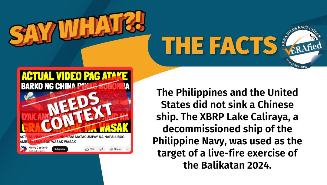 VERA Files Fact Check - THE FACTS: The Philippines and the United States did not sink a Chinese ship. The XBRP Lake Caliraya, a decommissioned ship of the Philippine Navy, was used as the target of a live fire exercise of the Balikatan 2024.