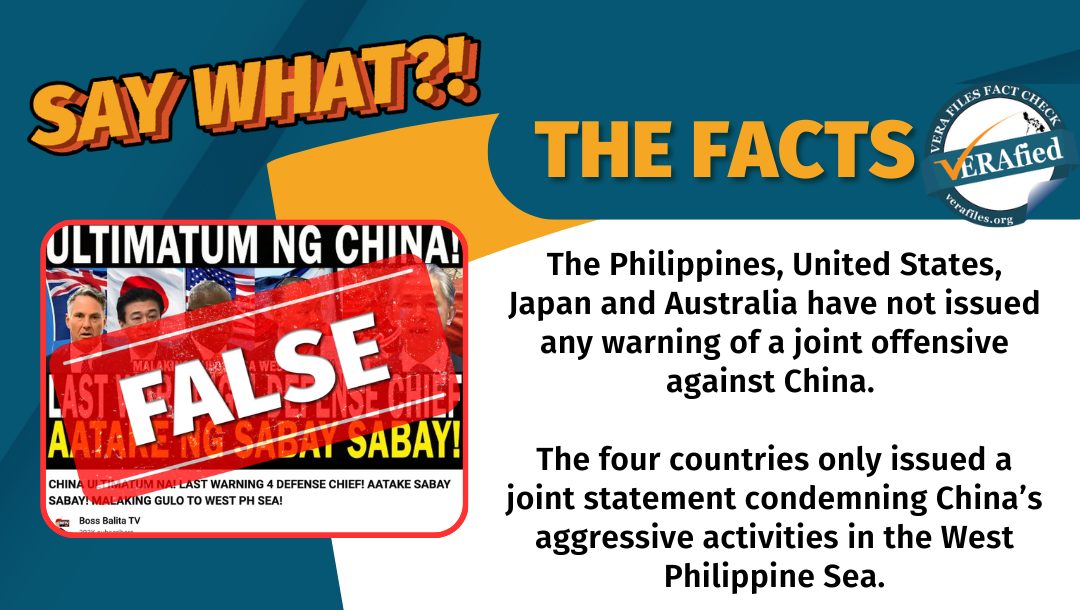 VERA Files Fact Check - THE FACTS: The Philippines, United States, Japan and Australia have not issued any warning of a joint offensive against China. The four countries only issued a joint statement condemning China’s aggressive activities in the West Philippine Sea.