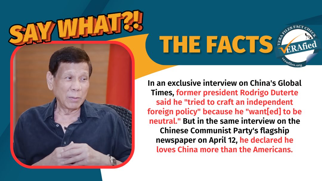 VERA FILES FACT CHECK: Duterte wants neutral, independent foreign policy but ‘really loves China’