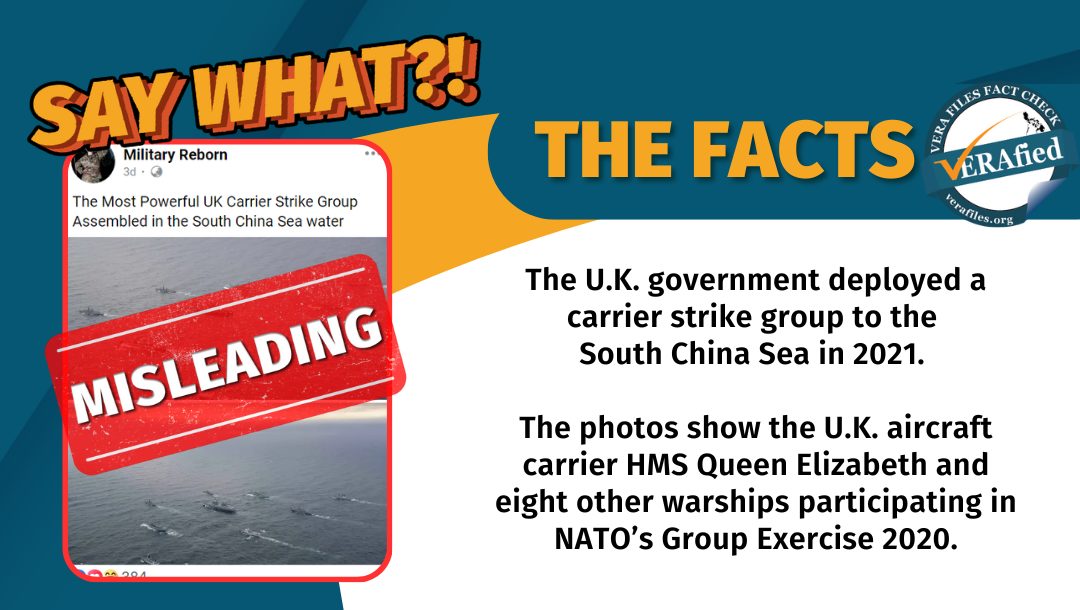 VERA FILES FACT CHECK – THE FACTS: The British government has deployed a carrier battle group to the South China Sea in 2021. The photos show the British aircraft carrier HMS Queen Elizabeth and eight other warships taking part in the NATO Group Exercise 2020.