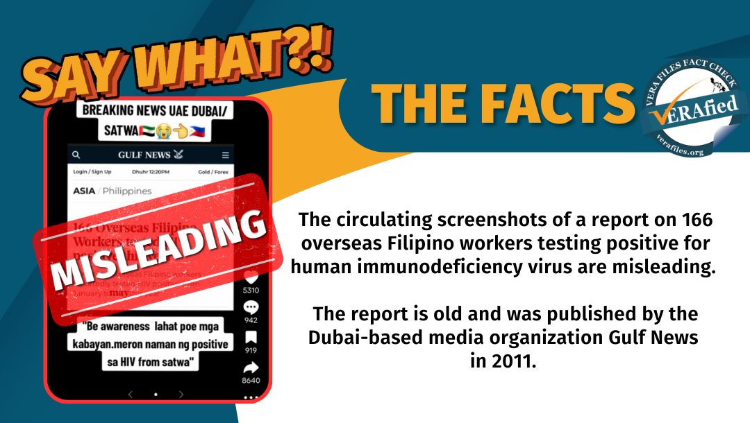 VERA FILES FACT CHECK - THE FACTS: The circulating screenshots of a report on 166 overseas Filipino workers testing positive for human immunodeficiency virus are misleading. The report is old and was published by the Dubai-based media organization Gulf News in 2011.