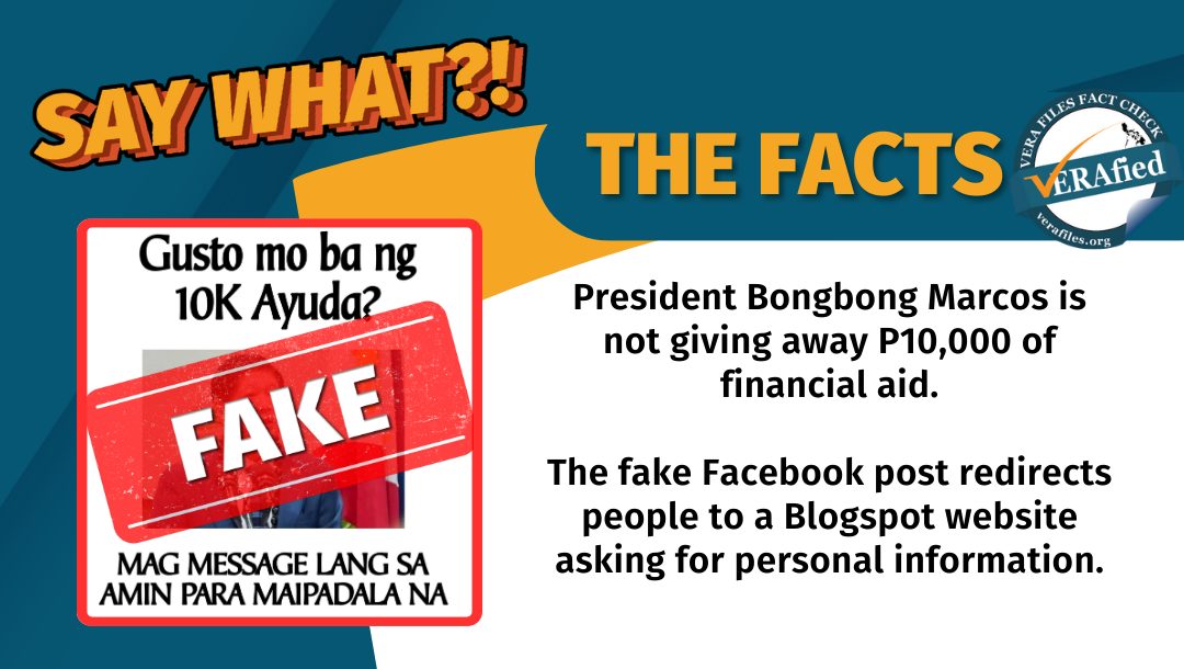 VERA FILES FACT CHECK - THE FACTS: President Bongbong Marcos is not giving away P10,000 of financial aid. The fake Facebook post redirects people to a Blogspot website asking for personal information.