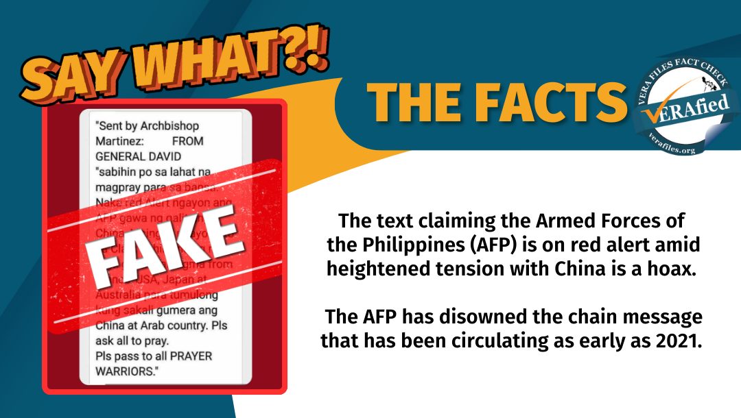 VERA FILES FACT CHECK - THE FACTS: The text claiming the Armed Forces of the Philippines (AFP) is on red alert amid heightened tension with China is a hoax. The AFP has disowned the chain message that has been circulating as early as 2021.