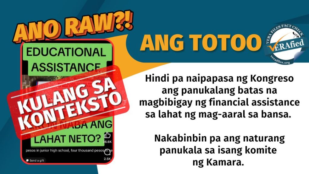 Hindi pa naipapasa ng Kongreso ang panukalang batas na magbibigay ng financial assistance sa lahat ng mag-aaral sa bansa. Nakabinbin pa ang naturang panukala sa isang komite ng Kamara.