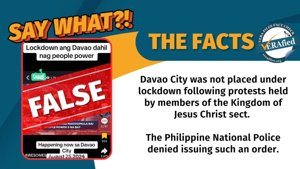 VERA FILES FACT CHECK: THE FACTS: Davao City was not placed under lockdown following protests held by members of the Kingdom of Jesus Christ sect. The Philippine National Police denied issuing such an order.