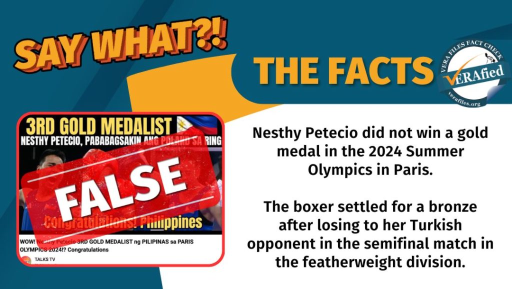 VERA FILES FACT CHECK: THE FACTS. Nesthy Petecio did not win a gold medal in the 2024 Summer Olympics in Paris. The boxer settled for a bronze after losing to her Turkish opponent in the semifinal match in the featherweight division.