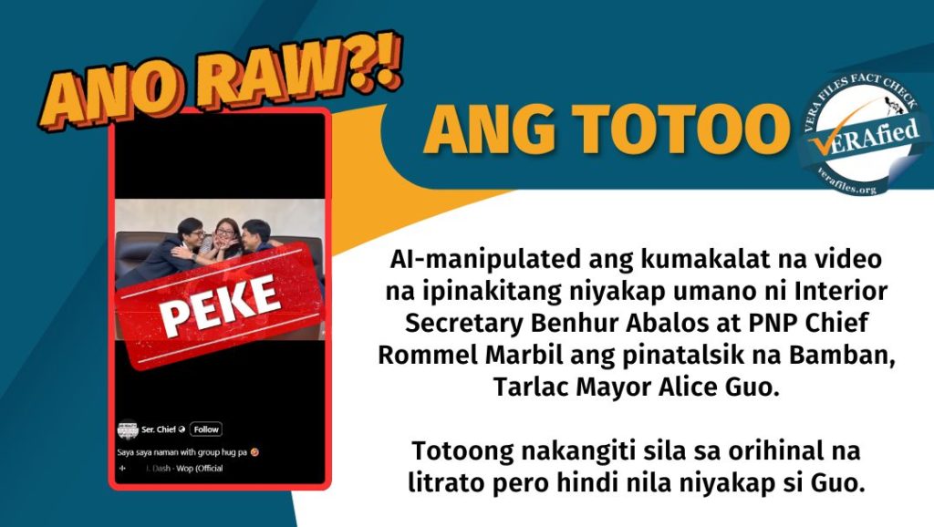 AI-manipulated ang kumakalat na video na ipinakitang niyakap umano ni Interior Secretary Benhur Abalos at PNP Chief Rommel Marbil ang pinatalsik na Bamban, Tarlac Mayor Alice Guo. Totoong nakangiti sila sa orihinal na litrato pero hindi nila niyakap si Guo.