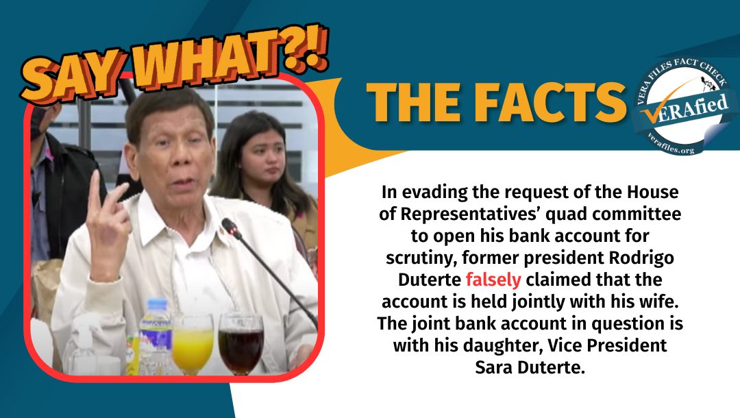 Graphic showing Duterte falsely claiming that his joint bank account is with his wife, but it is with his daughter, Vice President Sara Duterte