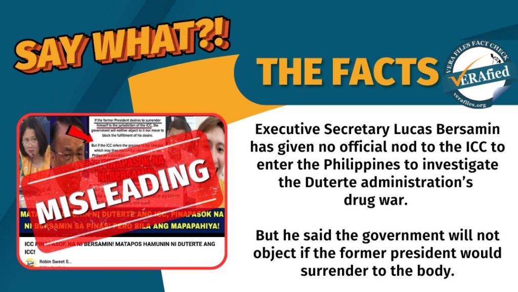 A graphic with a text saying: Executive Secretary Lucas Bersamin has given no official nod to the ICC to enter the Philippines to investigate the Duterte administration’s drug war. But he said the government will not object if the former president would surrender to the body.