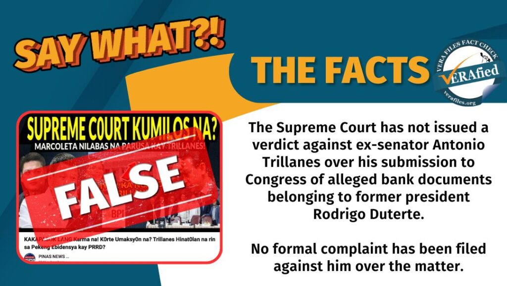 A graphic with the text: The Supreme Court has not issued a verdict against ex-senator Antonio Trillanes over his submission to Congress of alleged bank documents belonging to former president Rodrigo Duterte. No formal complaint has been filed against him over the matter.