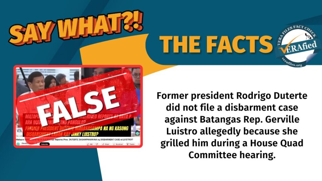 A graphic card with the text: Former president Rodrigo Duterte did not file a disbarment case against Batangas Rep. Gerville Luistro allegedly because she grilled him during a House Quad Committee hearing.