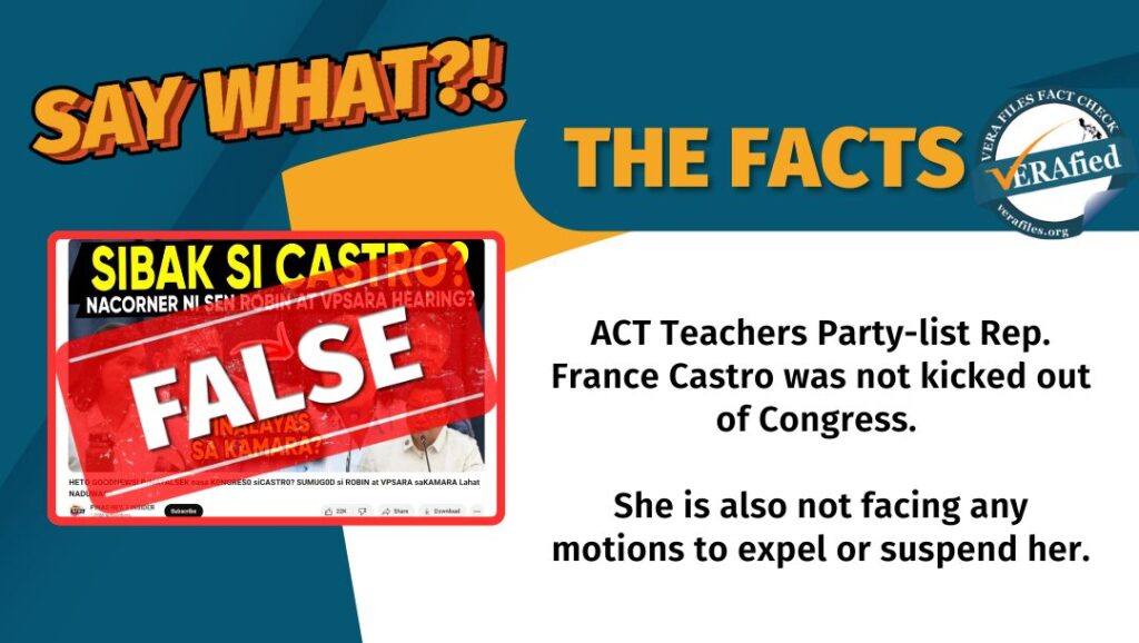 A graphic card with the text: ACT Teachers Party-list Rep. France Castro was not kicked out of Congress. She is also not facing any motions to expel or suspend her.