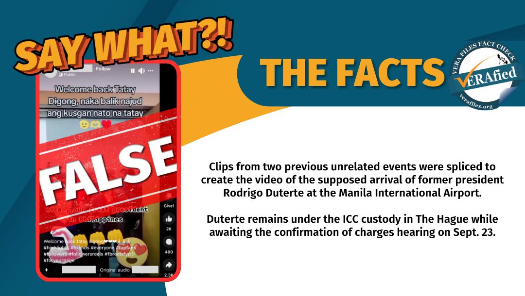 A video supposedly showing the arrival of former president Rodrigo Duterte at the Manila International Airport (MIA) is circulating online. This is false. Clips from two unrelated events were spliced to create the video.