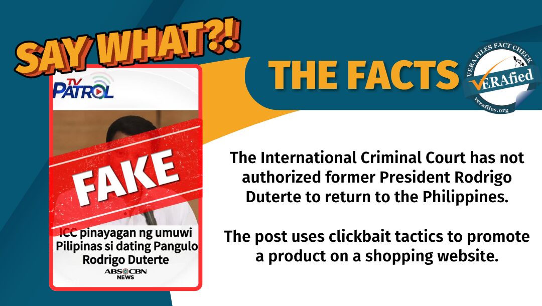 The International Criminal Court has not authorized former president Rodrigo Duterte to return to the Philippines. The post used clickbait tactics to promote a product on a shopping website.
