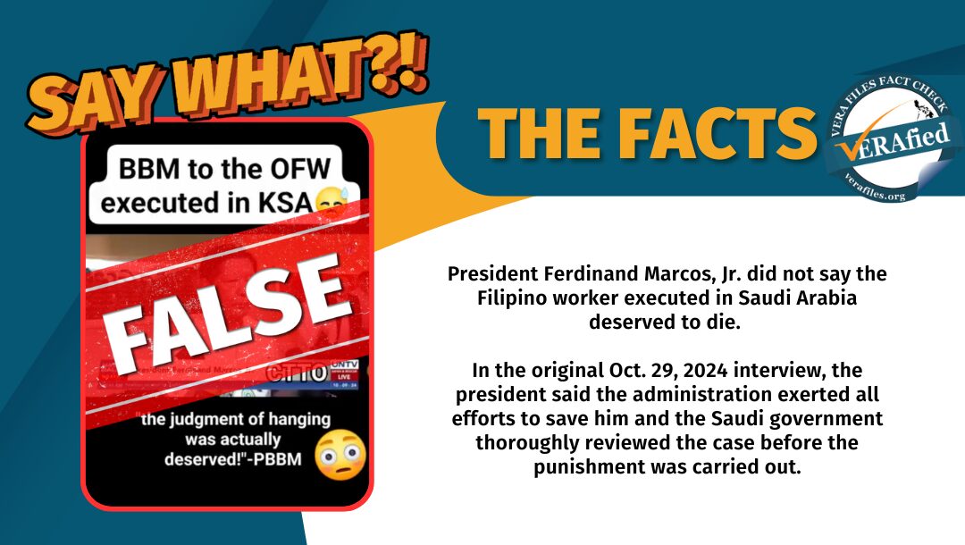 President Ferdinand Marcos, Jr. did not say that an OFW deserved to be executed. The clip was taken from an Oct. 29, 2024 interview where the president said that the Saudi Arabia government make sure the punishment was justified.