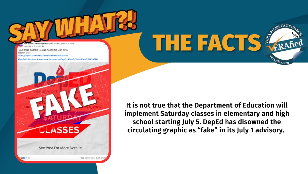 It is not true that the Department of Education will implement Saturday classes in elementary and high school starting July 5. DepEd has disowned the circulating graphic as “fake” in its July 1 advisory. 
