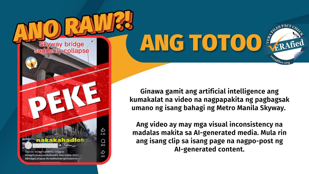 Ginawa gamit ang artificial intelligence ang kumakalat na video na nagpapakita ng pagbagsak umano ng isang bahagi ng Metro Manila Skyway. Ang video ay may mga visual inconsistency na madalas makita sa AI-generated media. Mula rin ang isang clip sa isang page na nagpo-post ng AI-generated content. 