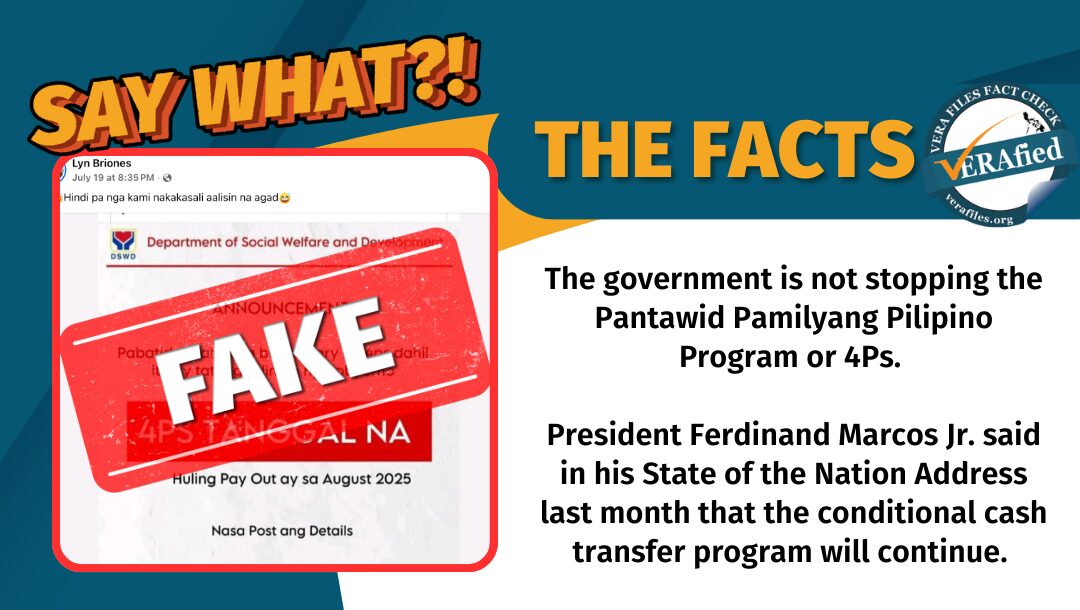 The government is not stopping the Pantawid Pamilyang Pilipino Program or 4Ps. President Ferdinand Marcos Jr. said in his State of the Nation Address last month that the conditional cash transfer program will continue. 