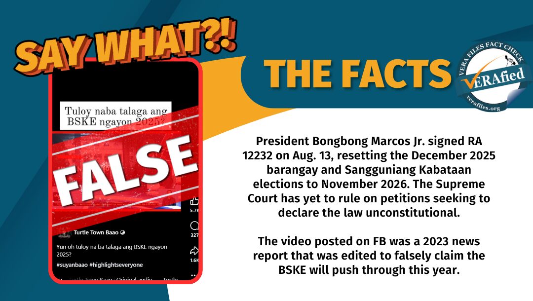 President Bongbong Marcos Jr. signed RA 12232 on Aug. 13, resetting the December 2025 barangay and Sangguniang Kabataan elections to November 2026. The Supreme Court has yet to rule on petitions seeking to declare the law unconstitutional. The video posted on FB was a 2023 news report that was edited to falsely claim the BSKE will push through this year. 