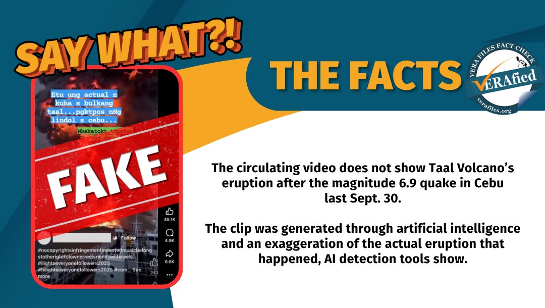 The circulating video does not show Taal Volcano’s eruption after the magnitude 6.9 quake in Cebu last Sept. 30. The clip was generated through artificial intelligence and an exaggeration of the actual eruption that happened, AI detection tools show.